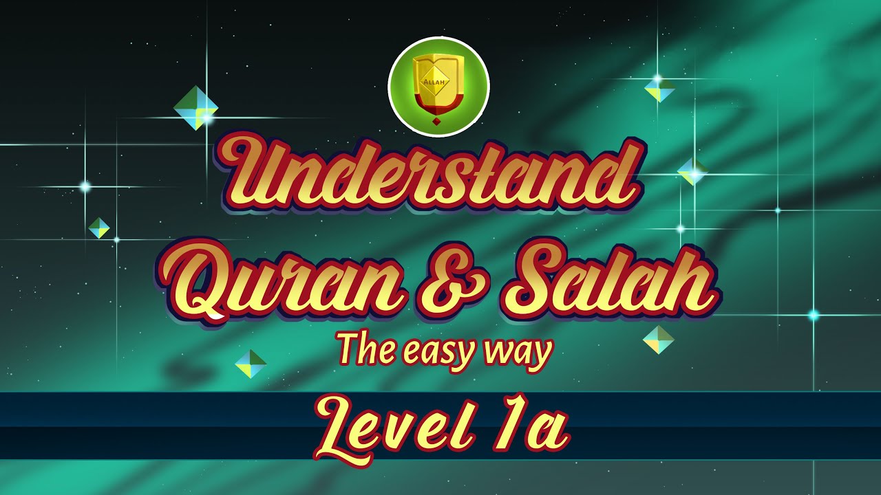 Understand Quran And Salah The Easy Way – Level 1A
